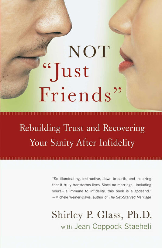 Not "Just Friends": Rebuilding Trust and Recovering Your Sanity After Infidelity The Happy Book Stack