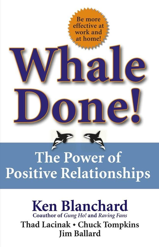 Whale Done!: The Power of Positive Relationships The Happy Book Stack