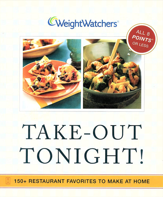 Weight Watchers Take-Out Tonight!: 150+ Restaurant Favorites to Make at Home--All Recipes With POINTS Value of 8 or Less The Happy Book Stack