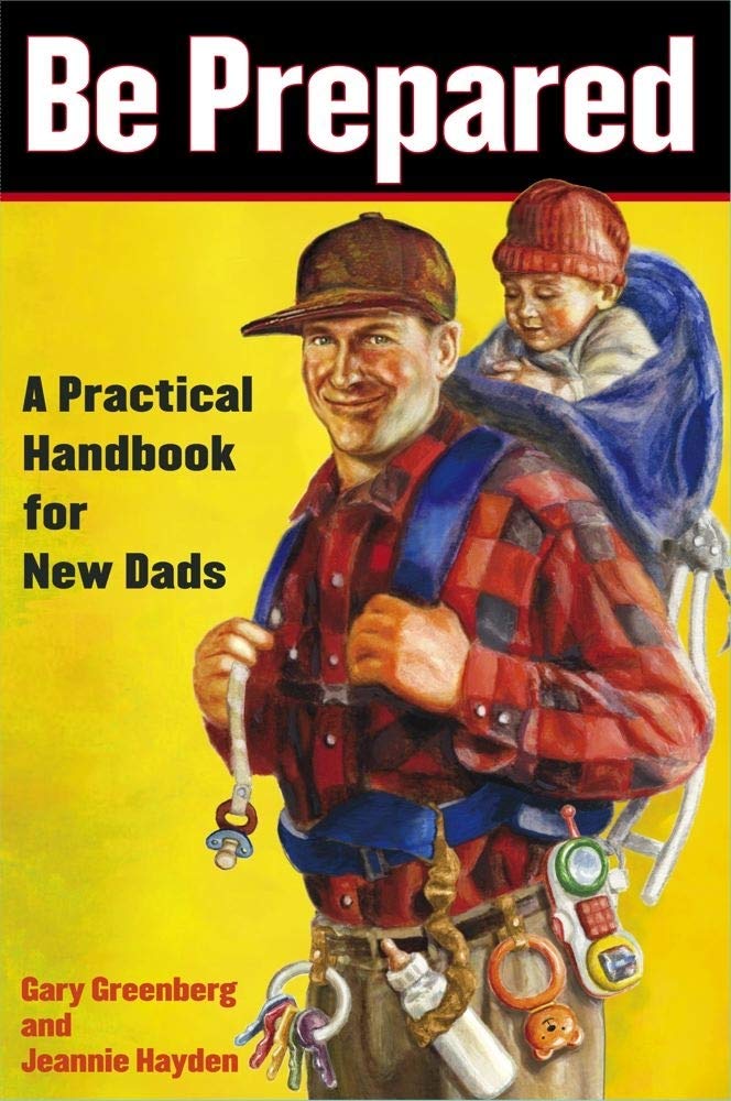 Be Prepared: A Practical Handbook for New Dads The Happy Book Stack