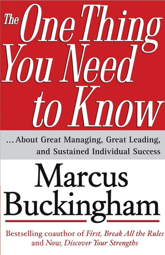 The One Thing You Need to Know: ... About Great Managing, Great Leading, and Sustained Individual Success The Happy Book Stack