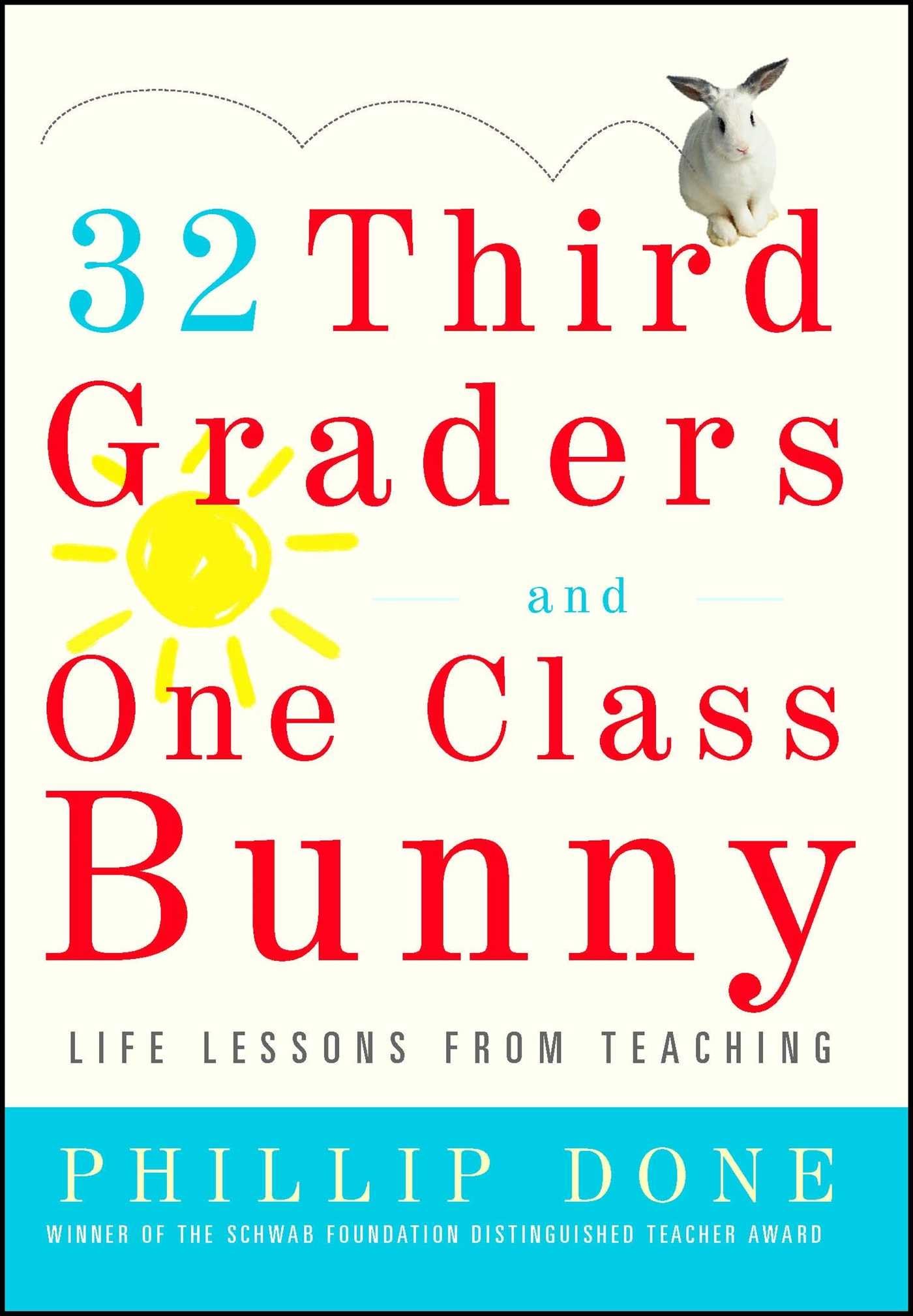 32 Third Graders and One Class Bunny: Life Lessons from Teaching (A Gift for Teachers) The Happy Book Stack