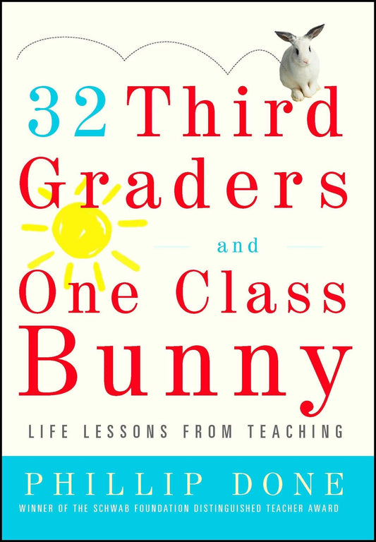 32 Third Graders and One Class Bunny: Life Lessons from Teaching (A Gift for Teachers) The Happy Book Stack