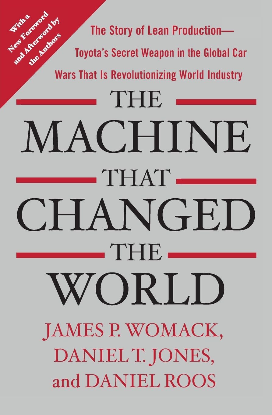 The Machine That Changed the World: The Story of Lean Production-- Toyota's Secret Weapon in the Global Car Wars That Is Now Revolutionizing World Industry The Happy Book Stack