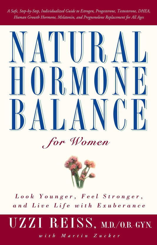 Natural Hormone Balance for Women: Look Younger, Feel Stronger, and Live Life with Exuberance The Happy Book Stack