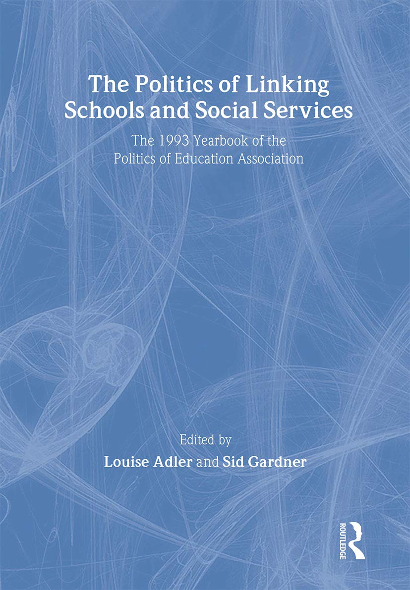 The Politics Of Linking Schools And Social Services: The 1993 Yearbook Of The Politics Of Education Association - 6206