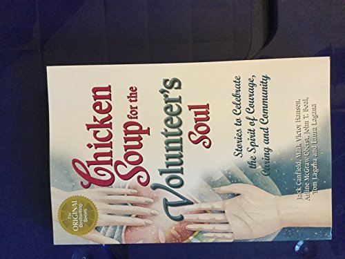 Chicken Soup for the Volunteer's Soul: Stories to Celebrate the Spirit of Courage, Caring and Community The Happy Book Stack