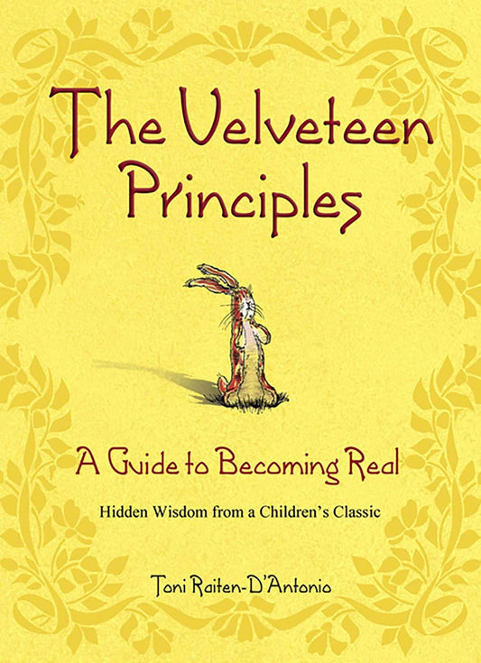 The Velveteen Principles: A Guide to Becoming Real Hidden Wisdom from a Children's Classic The Happy Book Stack