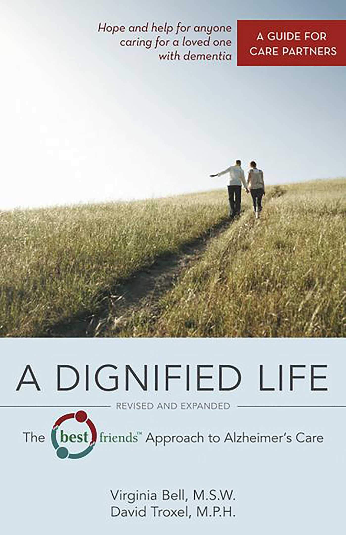 A Dignified Life: The Best Friends™ Approach to Alzheimer's Care: A Guide for Care Partners The Happy Book Stack