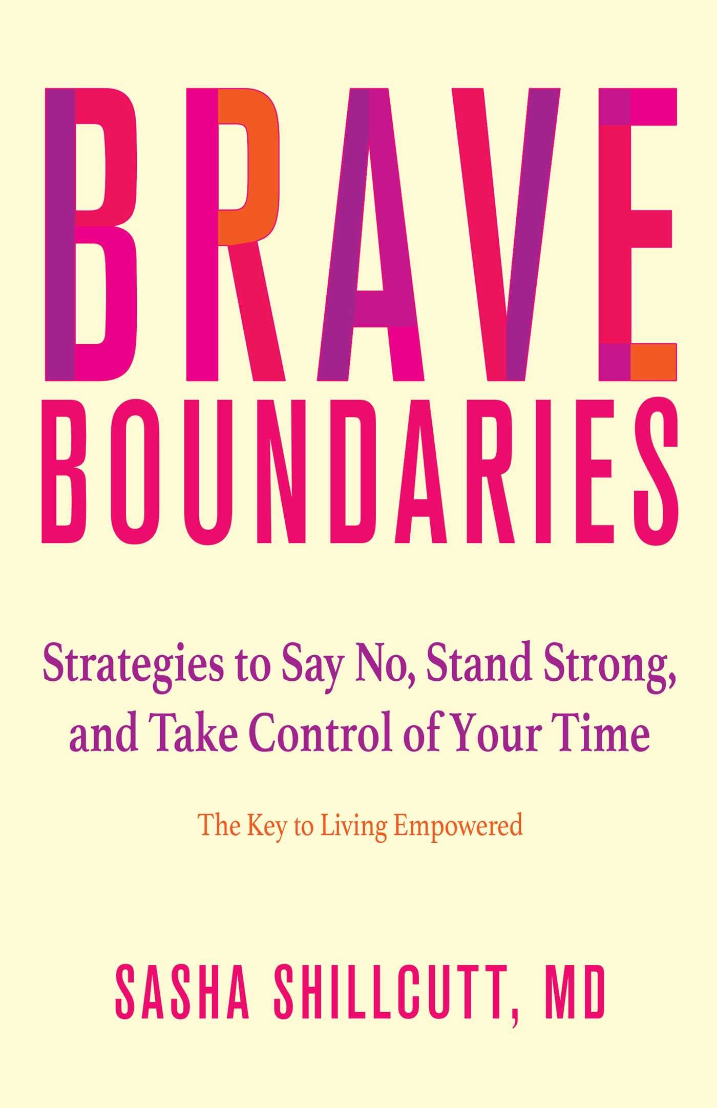 Brave Boundaries: Strategies to Say No, Stand Strong, and Take Control of Your Time: The Key to Living Empowered The Happy Book Stack