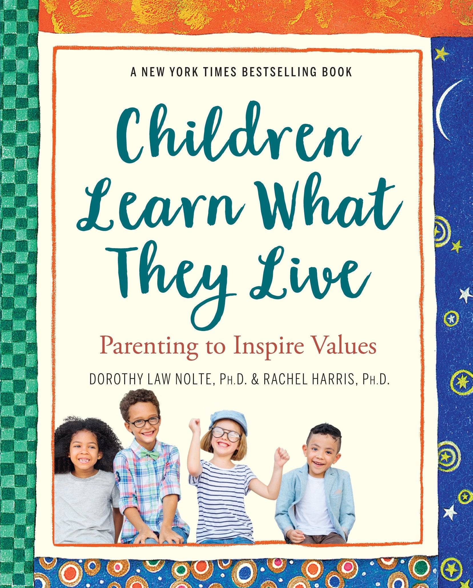 Children Learn What They Live: Parenting to Inspire Values The Happy Book Stack