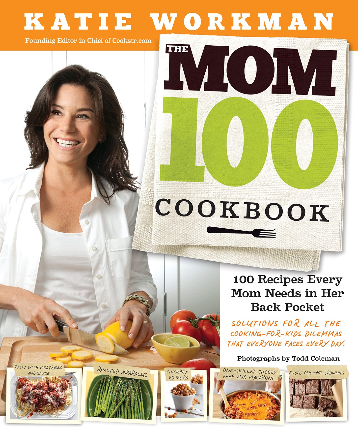 The Mom 100 Cookbook: 100 Recipes Every Mom Needs in Her Back Pocket The Happy Book Stack