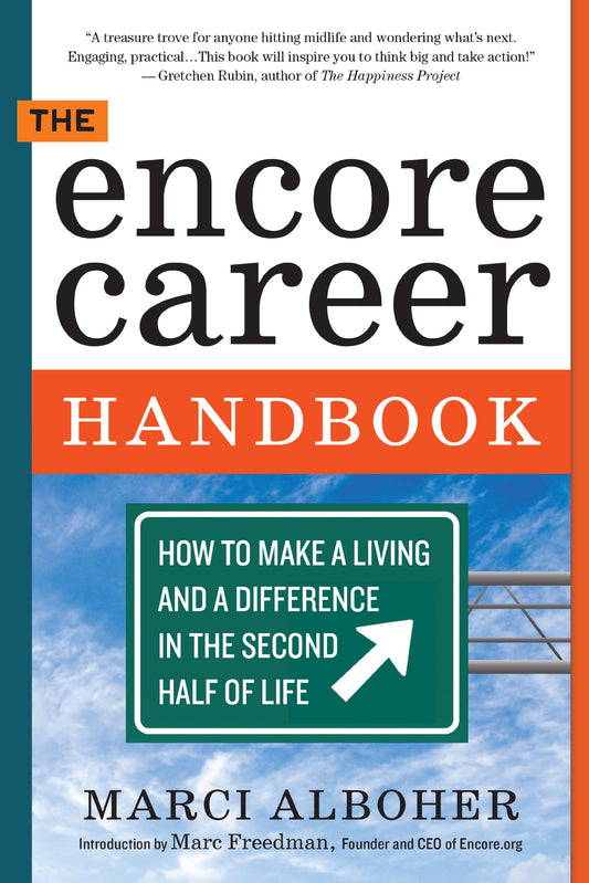 The Encore Career Handbook: How to Make a Living and a Difference in the Second Half of Life The Happy Book Stack