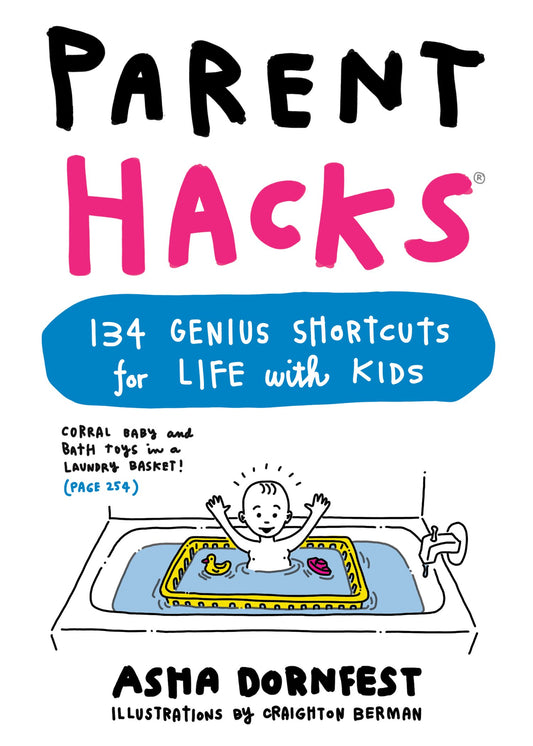 Parent Hacks: 134 Genius Shortcuts for Life with Kids The Happy Book Stack