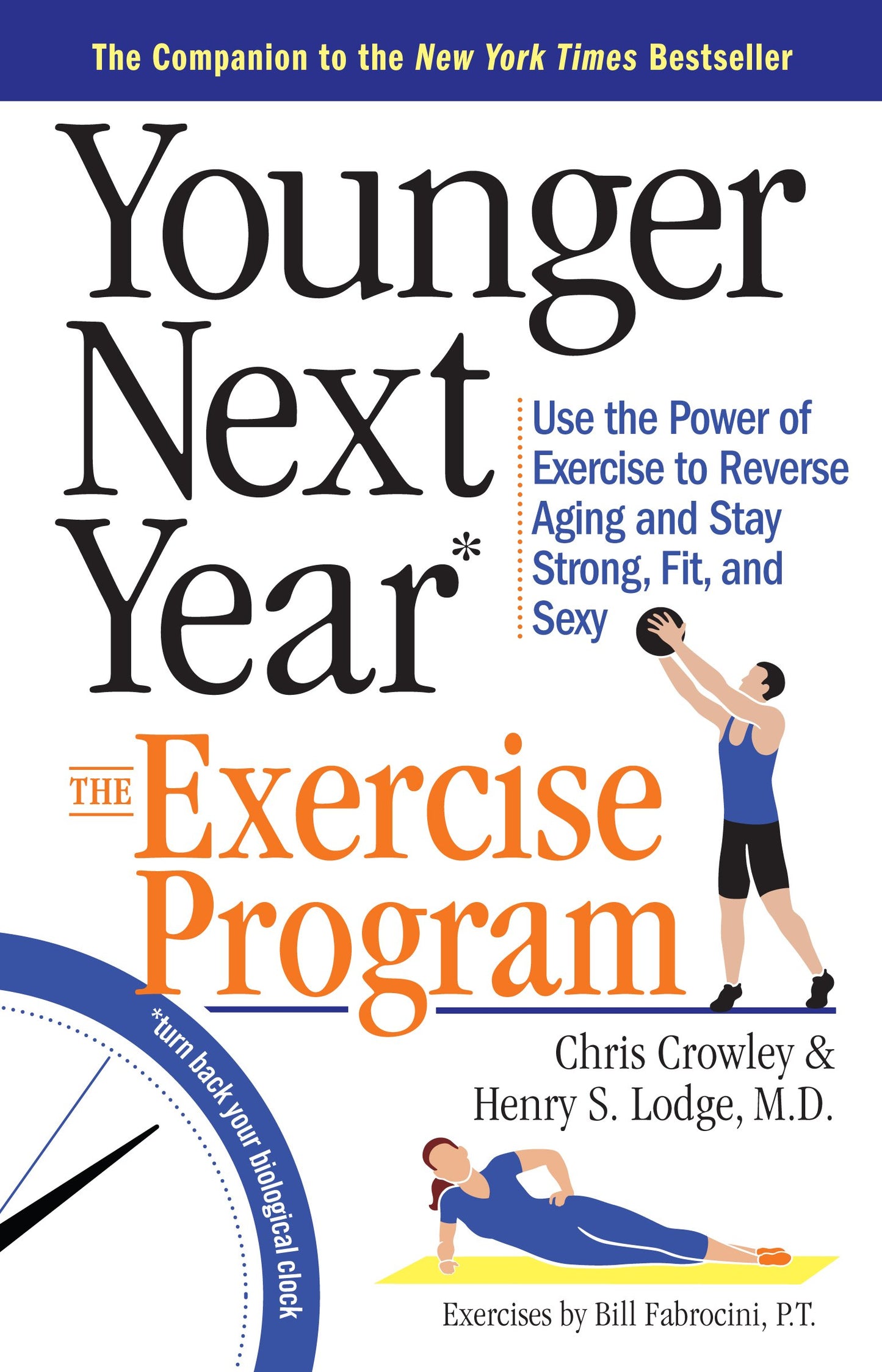 Younger Next Year: The Exercise Program: Use the Power of Exercise to Reverse Aging and Stay Strong, Fit, and Sexy The Happy Book Stack