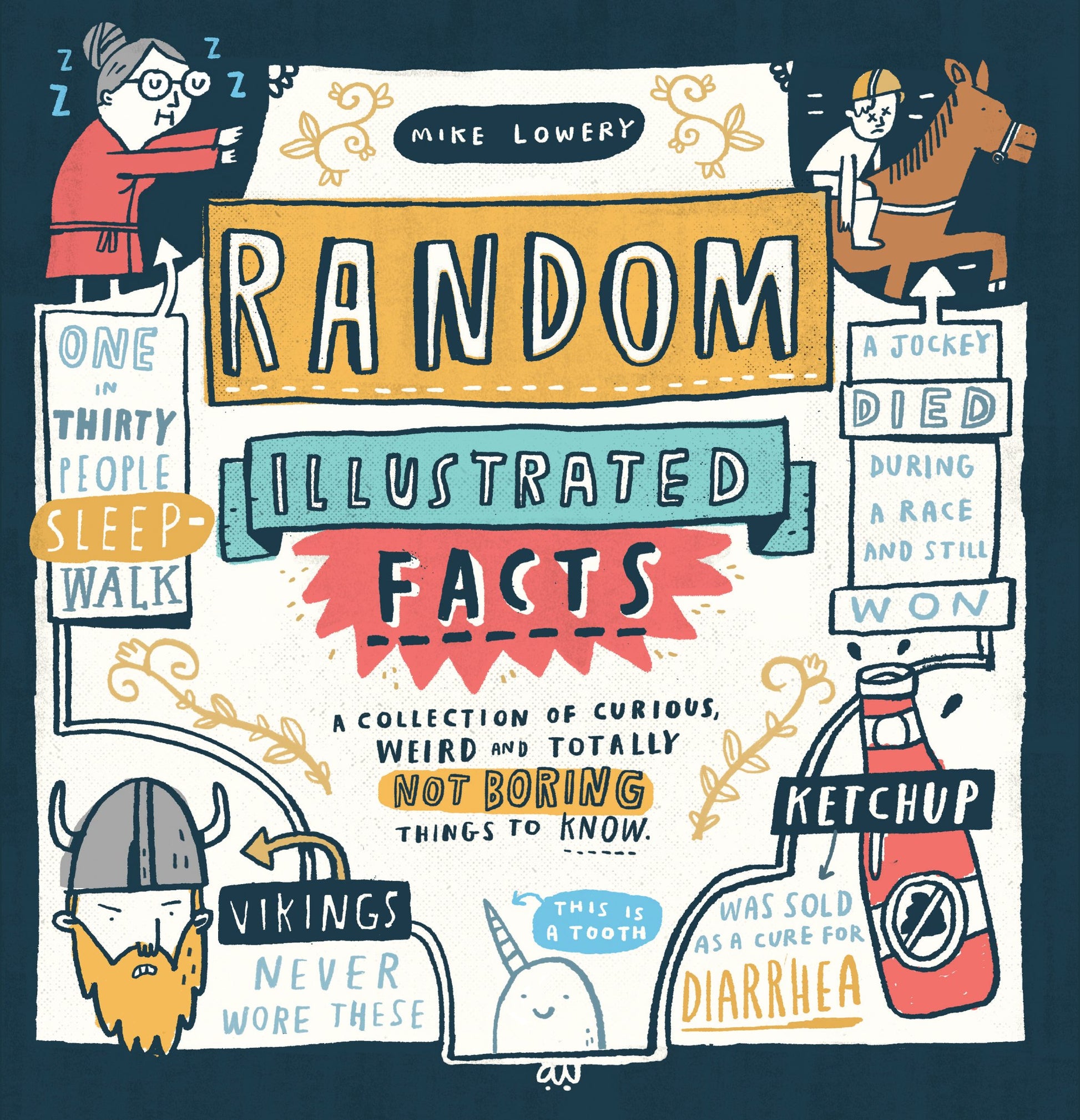 Random Illustrated Facts: A Collection of Curious, Weird, and Totally Not Boring Things to Know The Happy Book Stack