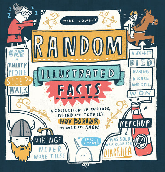 Random Illustrated Facts: A Collection of Curious, Weird, and Totally Not Boring Things to Know The Happy Book Stack
