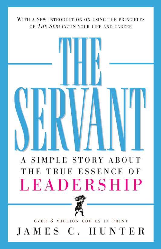 The Servant: A Simple Story About the True Essence of Leadership - 2473
