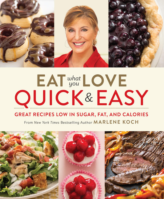 Eat What You Love: Quick & Easy: Great Recipes Low in Sugar, Fat, and Calories The Happy Book Stack