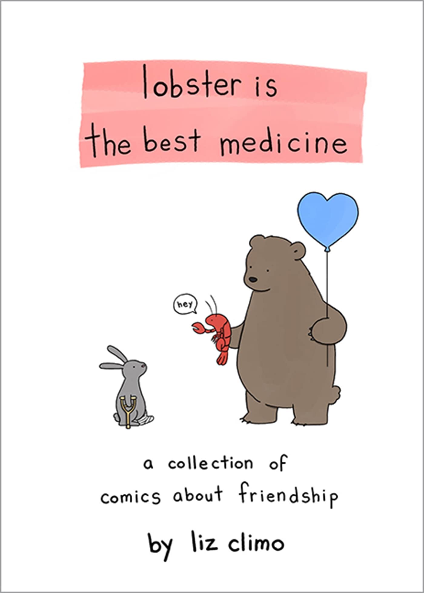 Lobster Is the Best Medicine: A Collection of Comics About Friendship The Happy Book Stack