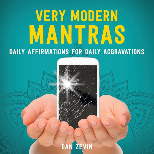 Very Modern Mantras: Daily Affirmations for Daily Aggravations The Happy Book Stack