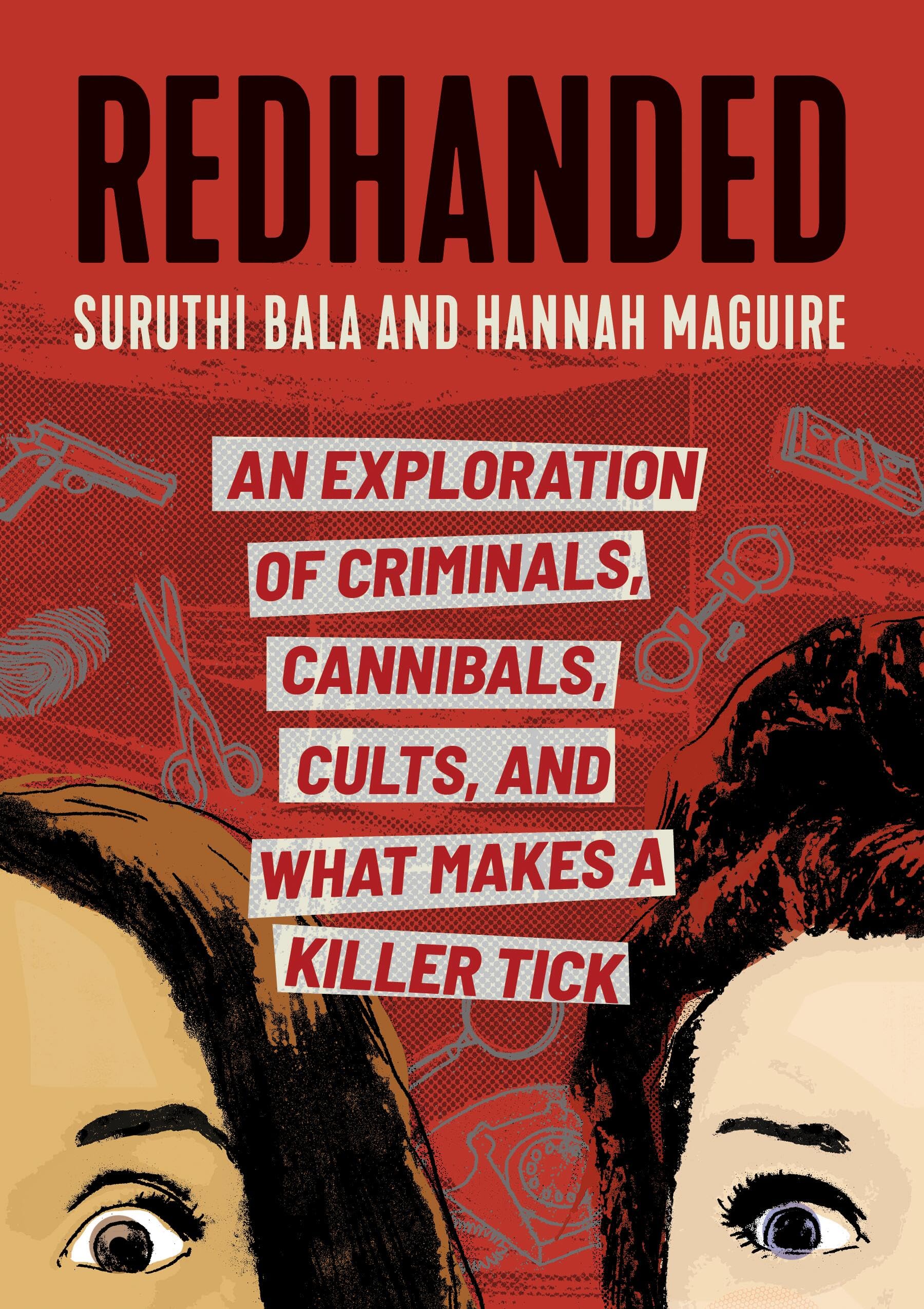 RedHanded: An Exploration of Criminals, Cannibals, Cults, and What Makes a Killer Tick The Happy Book Stack