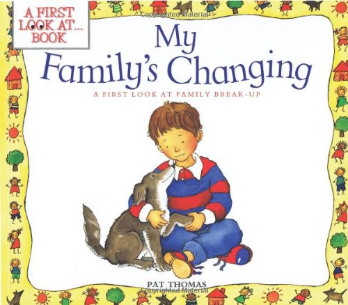 My Family's Changing: A First Look at Family Break-Up (A First Look At Series) - 6149