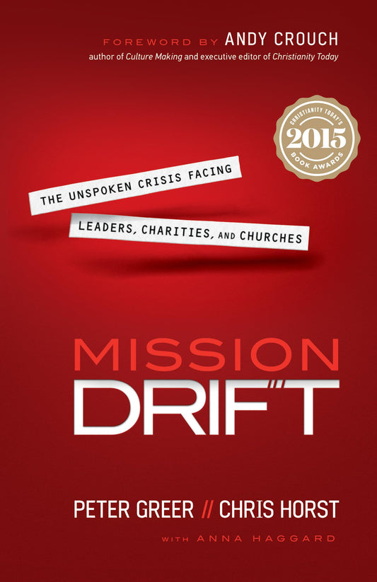 Mission Drift: The Unspoken Crisis Facing Leaders, Charities, and Churches The Happy Book Stack