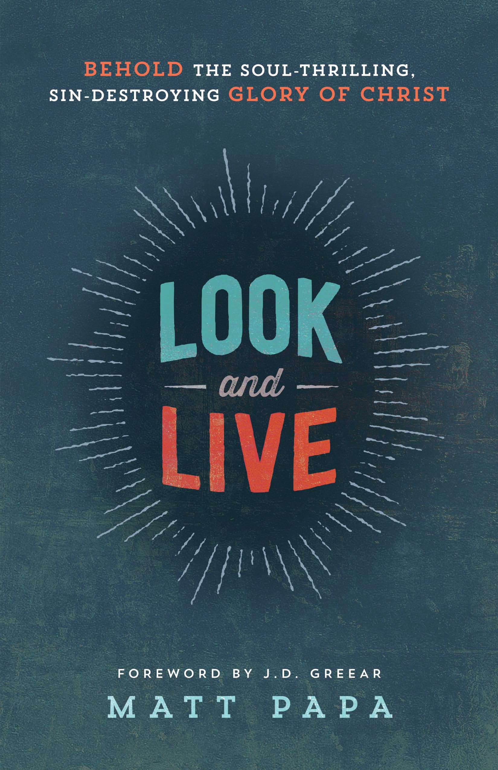 Look and Live: Behold the Soul-Thrilling, Sin-Destroying Glory of Christ The Happy Book Stack