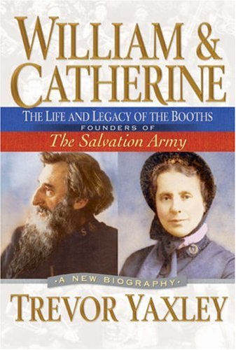William and Catherine: The Life and Legacy of the Booths: Founders of the Salvation Army - 4721