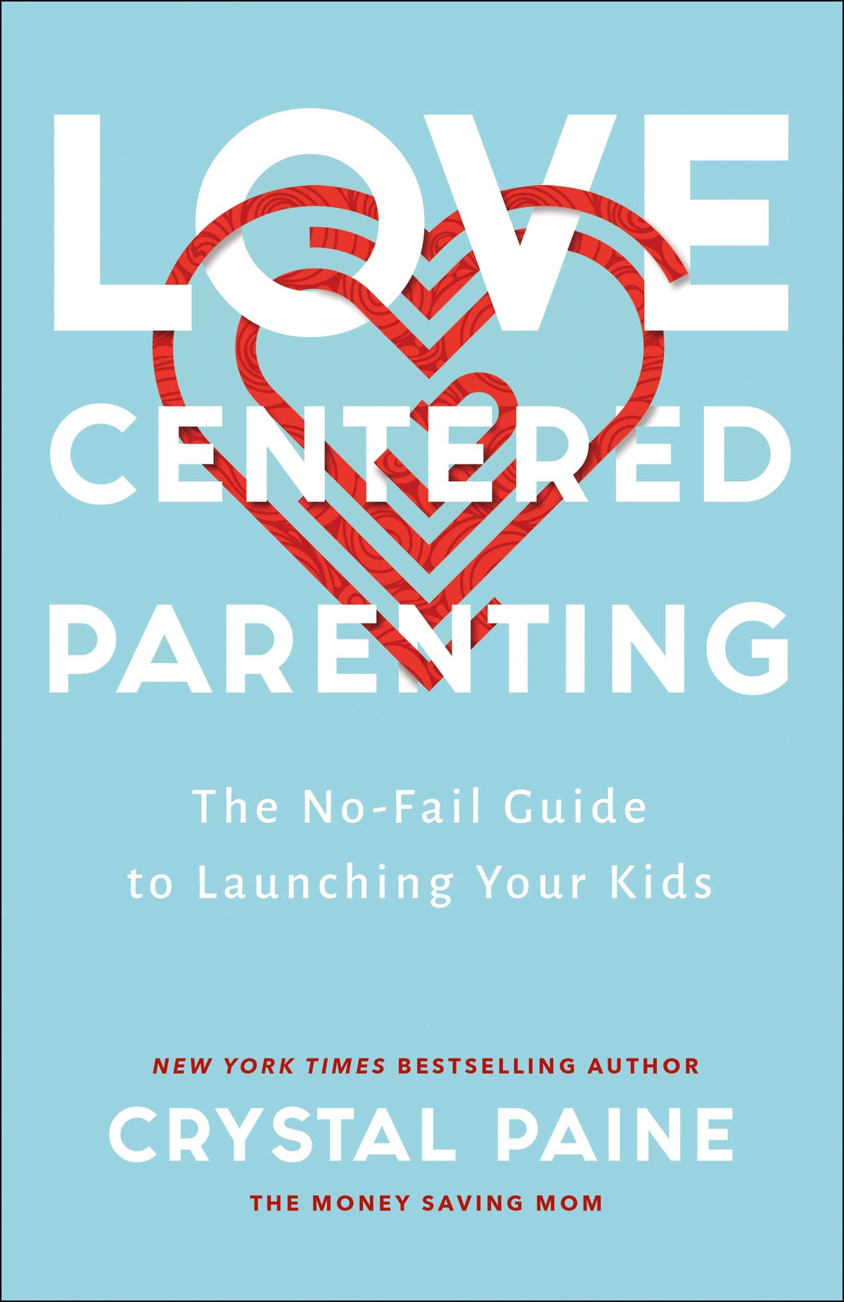 Love-Centered Parenting: The No-Fail Guide to Launching Your Kids The Happy Book Stack