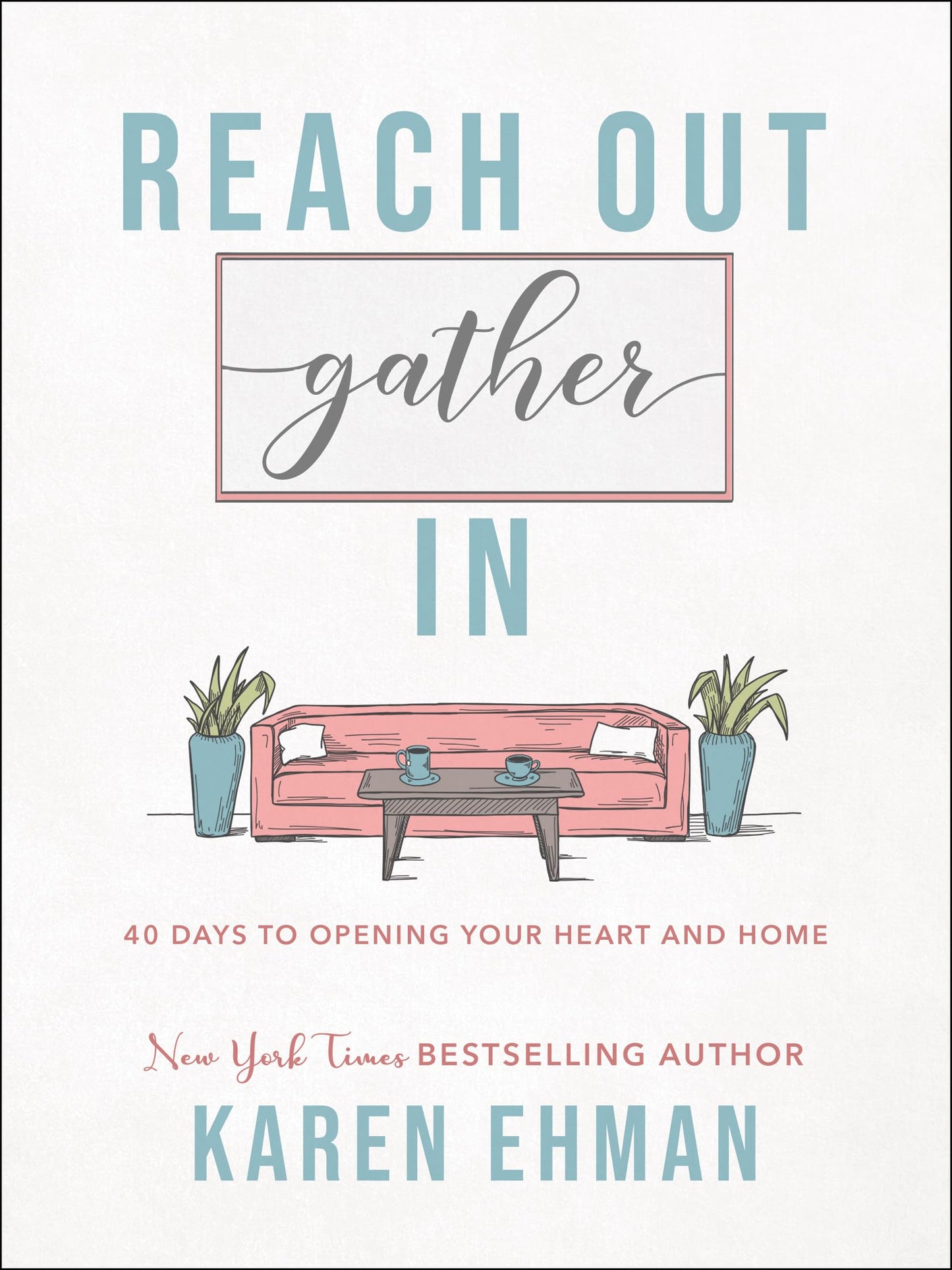 Reach Out, Gather In: 40 Days to Opening Your Heart and Home The Happy Book Stack