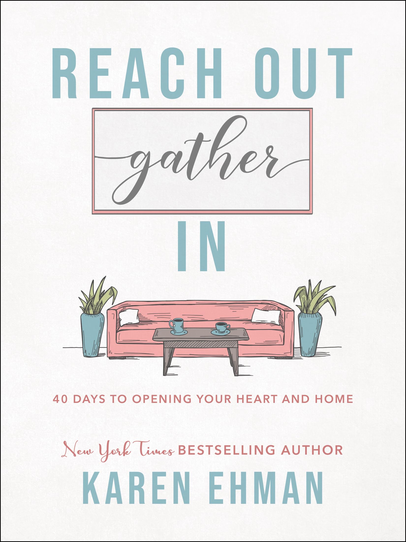 Reach Out, Gather In: 40 Days to Opening Your Heart and Home The Happy Book Stack