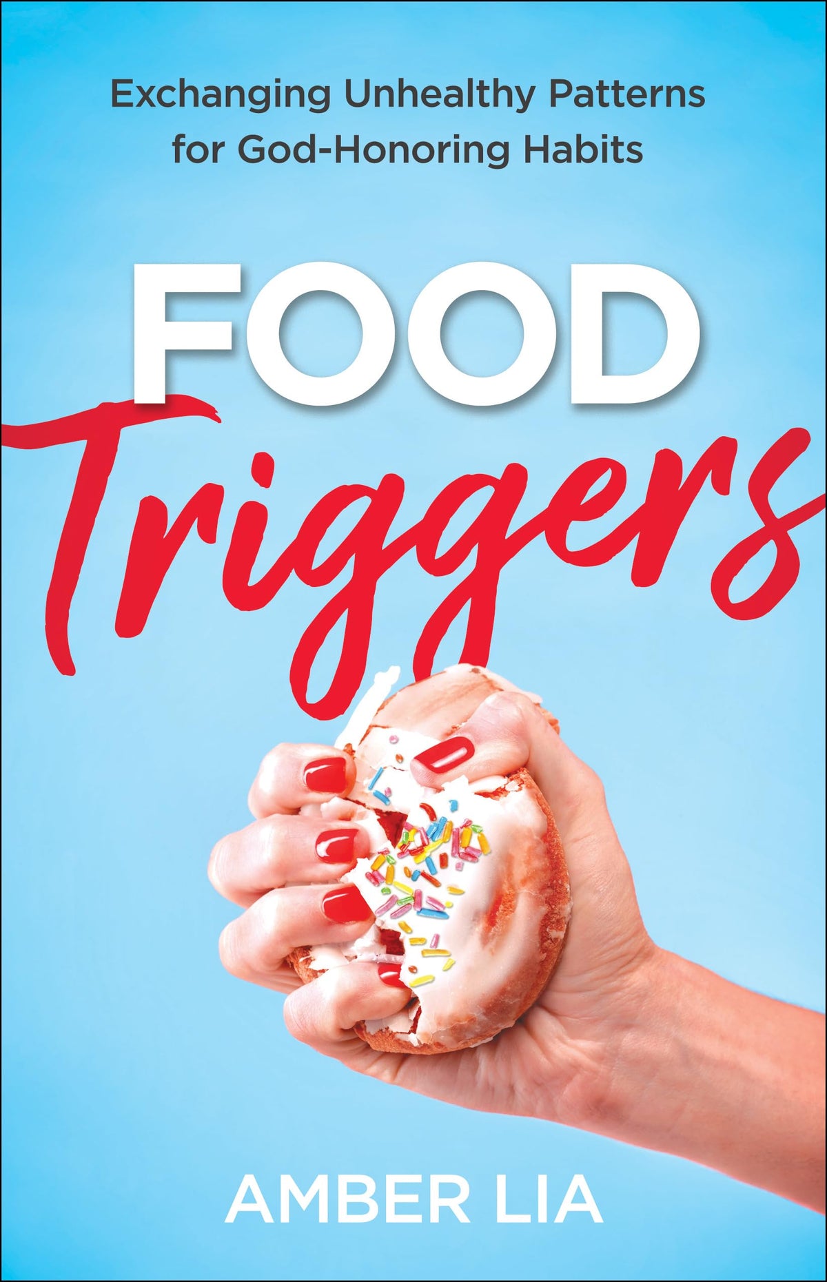 Food Triggers: Exchanging Unhealthy Patterns for God-Honoring Habits The Happy Book Stack