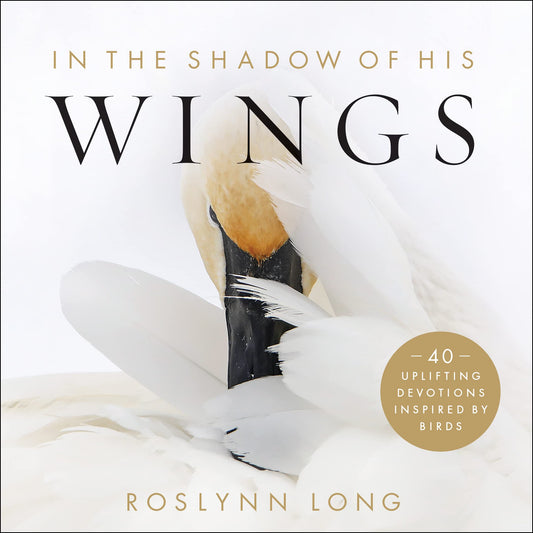 In the Shadow of His Wings: 40 Uplifting Devotions Inspired by Birds The Happy Book Stack