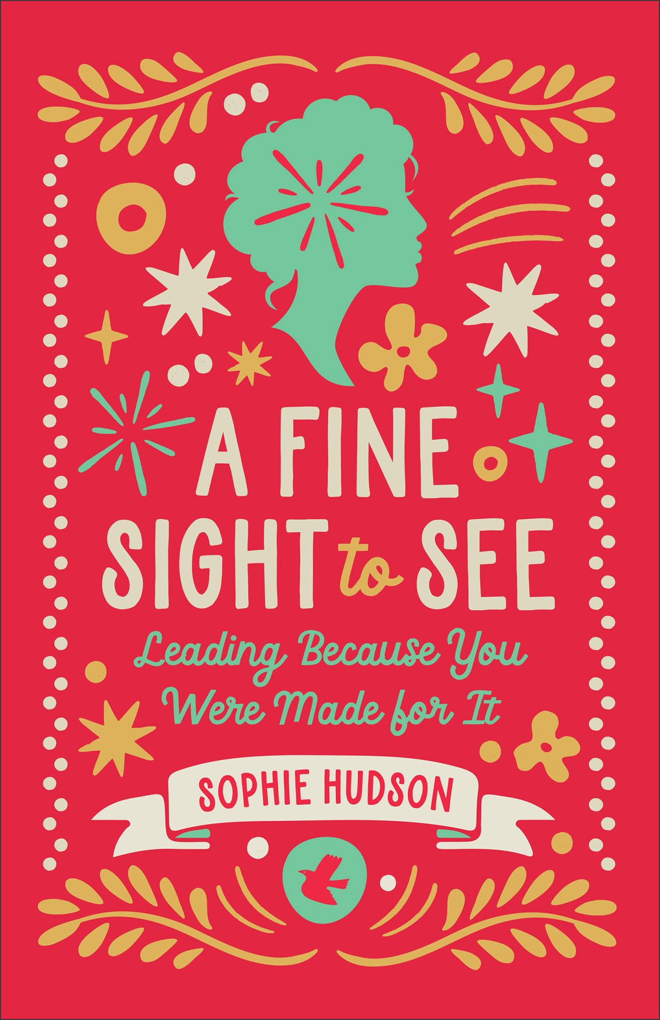 A Fine Sight to See: Leading Because You Were Made for It – For Christian Women in Leadership and Church Ministry The Happy Book Stack