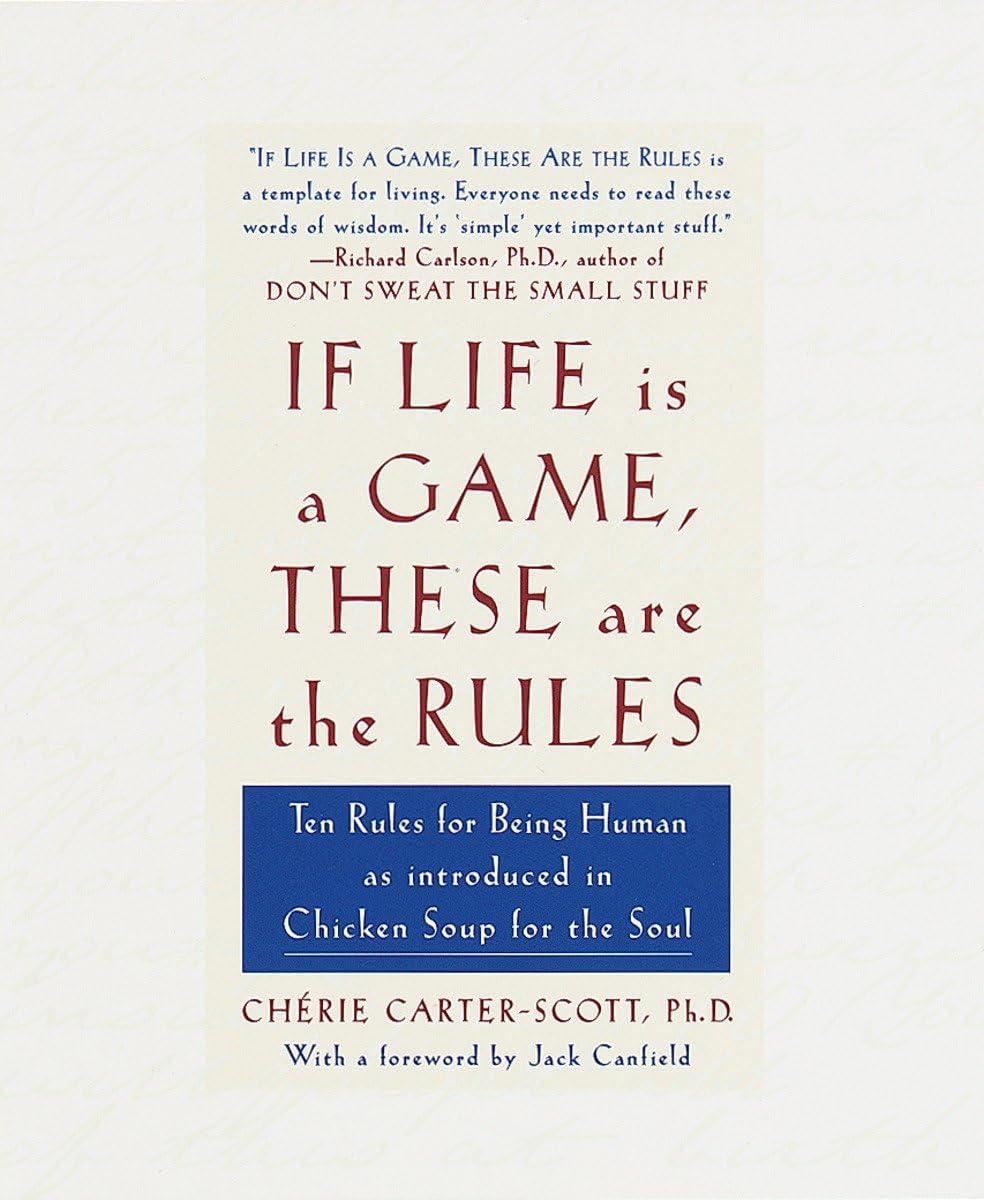 If Life Is a Game, These Are the Rules: Ten Rules for Being Human as Introduced in Chicken Soup for the Soul The Happy Book Stack