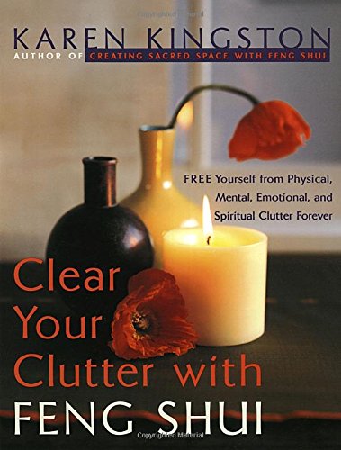 Clear Your Clutter with Feng Shui: Free Yourself from Physical, Mental, Emotional, and Spiritual Clutter Forever - 1388