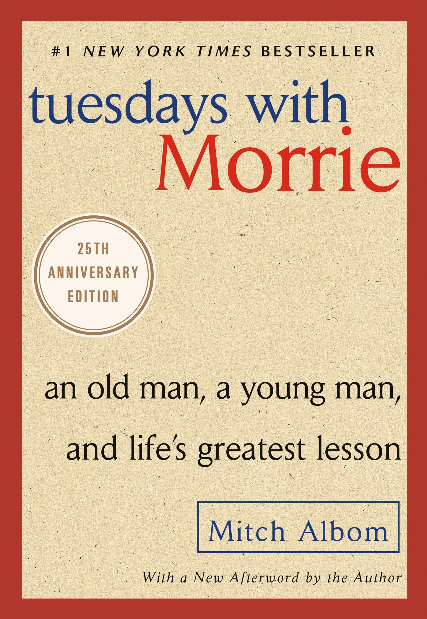 Tuesdays with Morrie: An Old Man, a Young Man, and Life's Greatest Lesson, 25th Anniversary Edition The Happy Book Stack