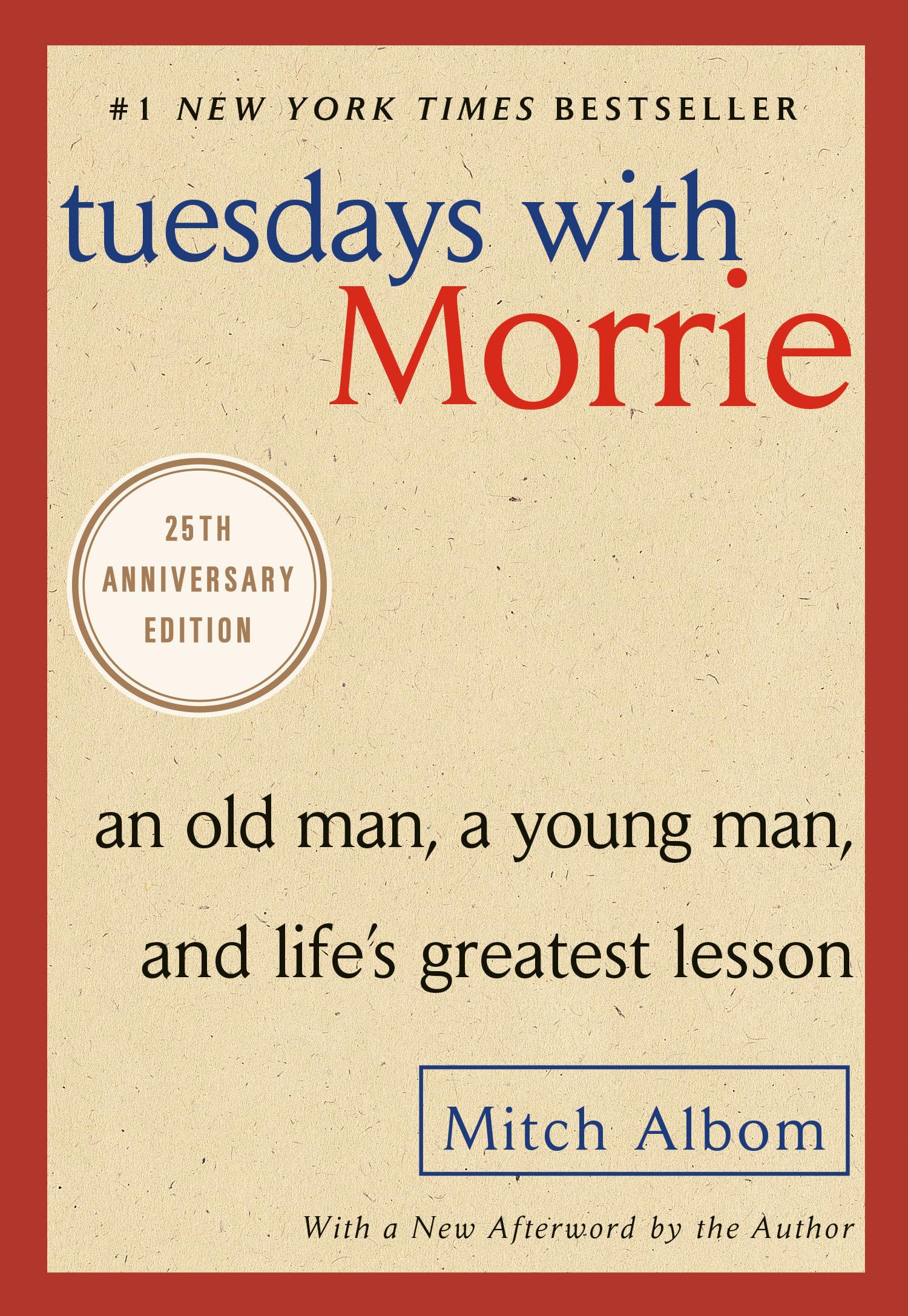 Tuesdays with Morrie: An Old Man, a Young Man, and Life's Greatest Lesson, 25th Anniversary Edition The Happy Book Stack