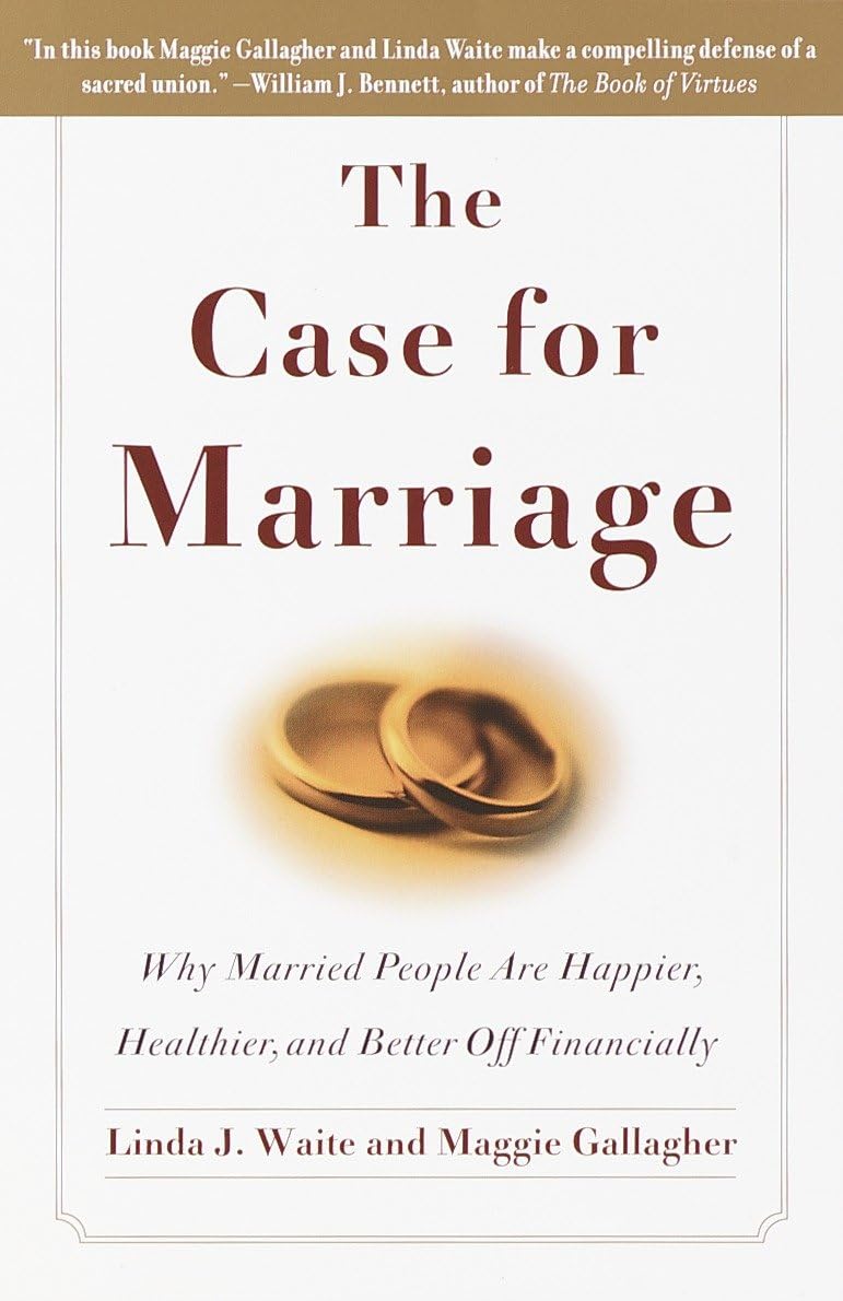 The Case for Marriage: Why Married People are Happier, Healthier and Better Off Financially - 3517