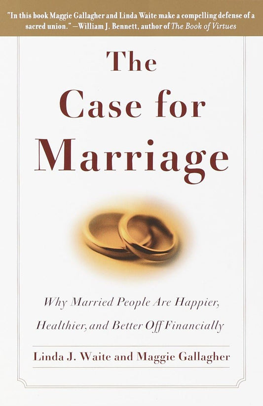 The Case for Marriage: Why Married People are Happier, Healthier and Better Off Financially - 3517