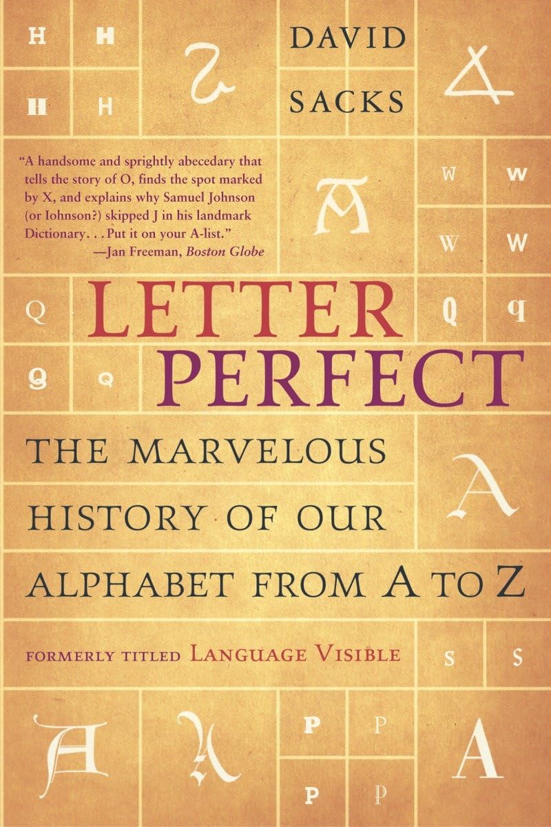 Letter Perfect: The Marvelous History of Our Alphabet From A to Z The Happy Book Stack