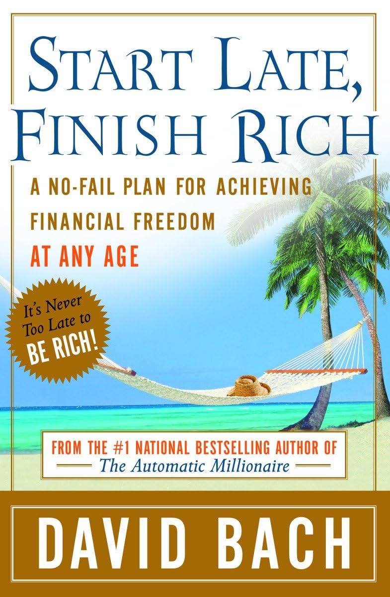 Start Late, Finish Rich: A No-Fail Plan for Achieving Financial Freedom at Any Age The Happy Book Stack