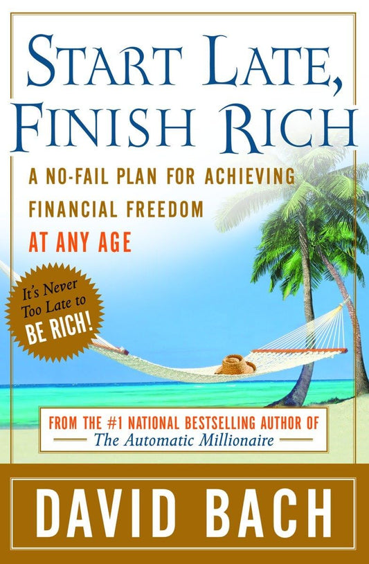 Start Late, Finish Rich: A No-Fail Plan for Achieving Financial Freedom at Any Age The Happy Book Stack