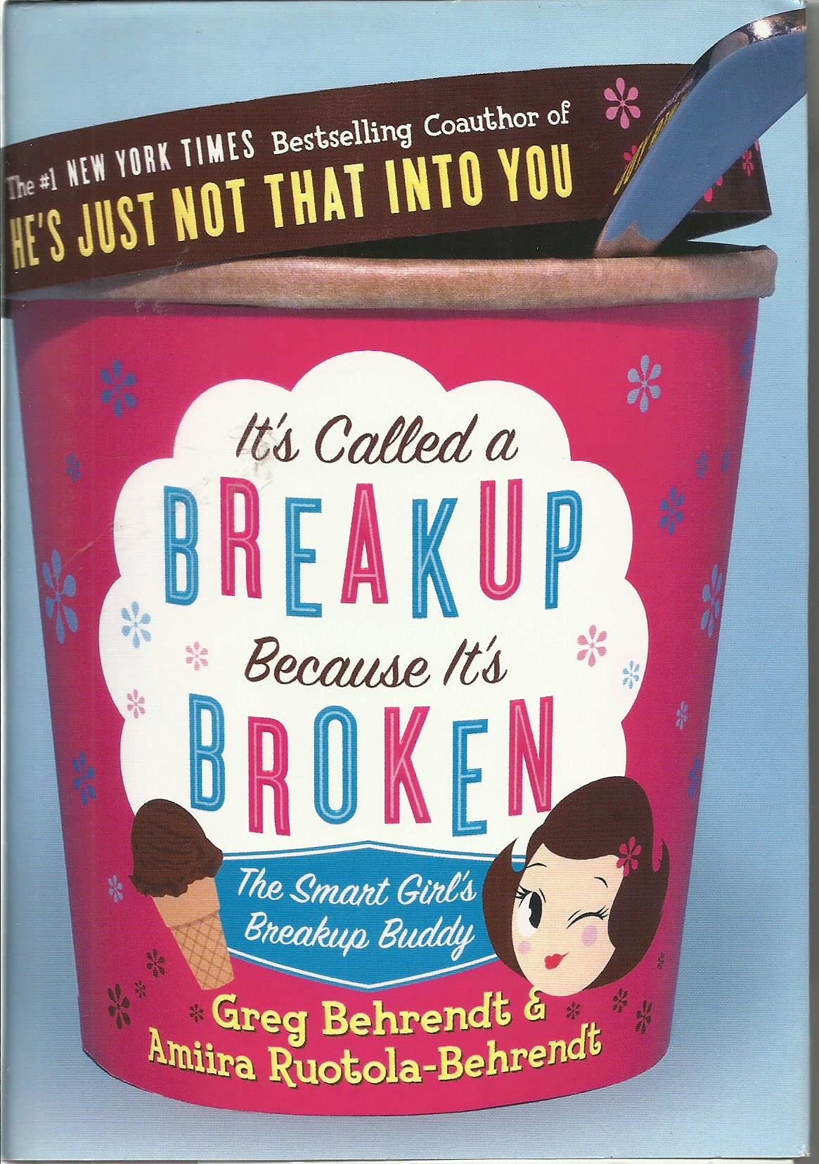 It's Called a Breakup Because It's Broken: The Smart Girl's Break-Up Buddy The Happy Book Stack