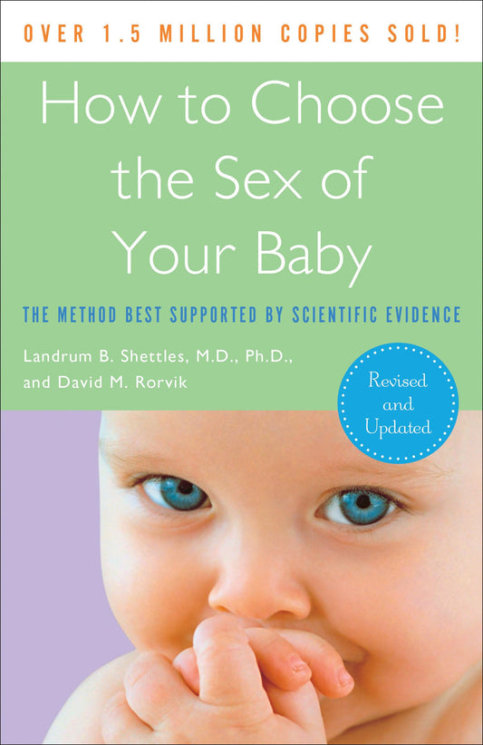 How to Choose the Sex of Your Baby: Fully revised and updated - 6624