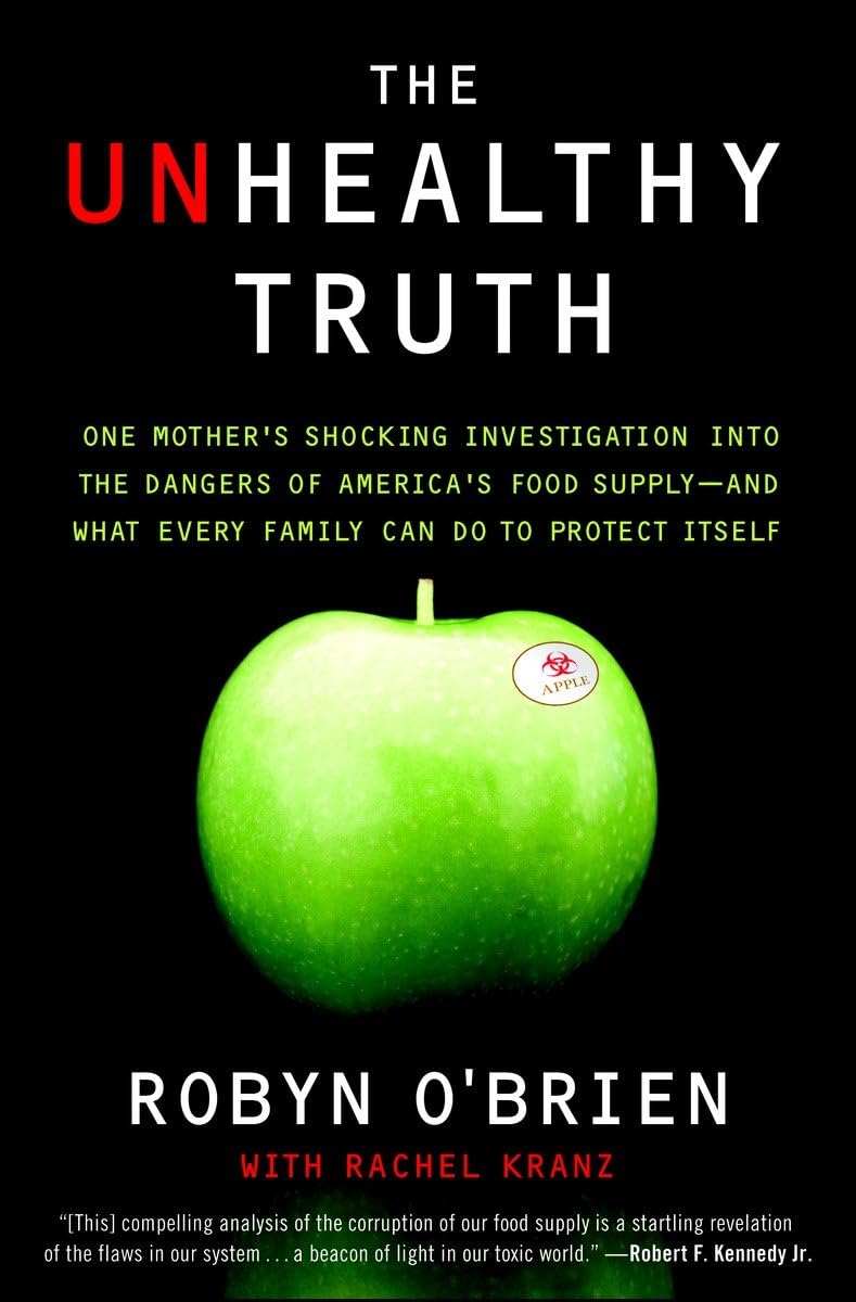 The Unhealthy Truth: One Mother's Shocking Investigation into the Dangers of America's Food Supply-- and What Every Family Can Do to Protect Itself The Happy Book Stack