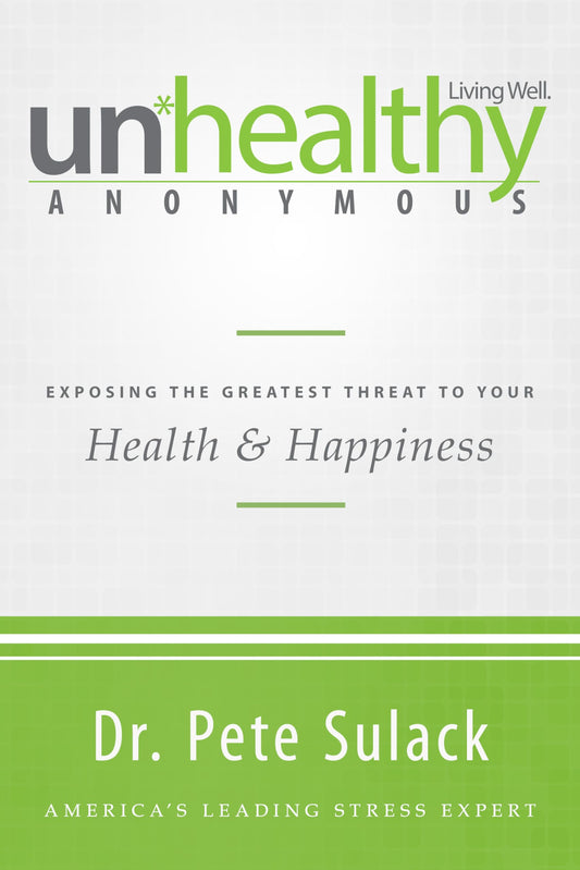 Unhealthy Anonymous: Exposing the Greatest Threat to Your Health and Happiness The Happy Book Stack