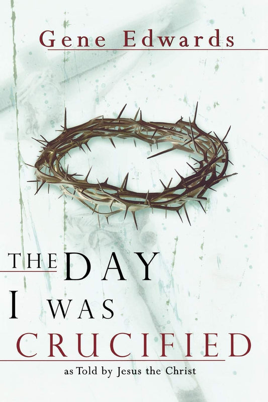 The Day I Was Crucified: As Told by Christ Himself The Happy Book Stack